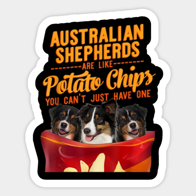 Australian shepherds are like potato chips You Can't just have one Sticker by jonetressie